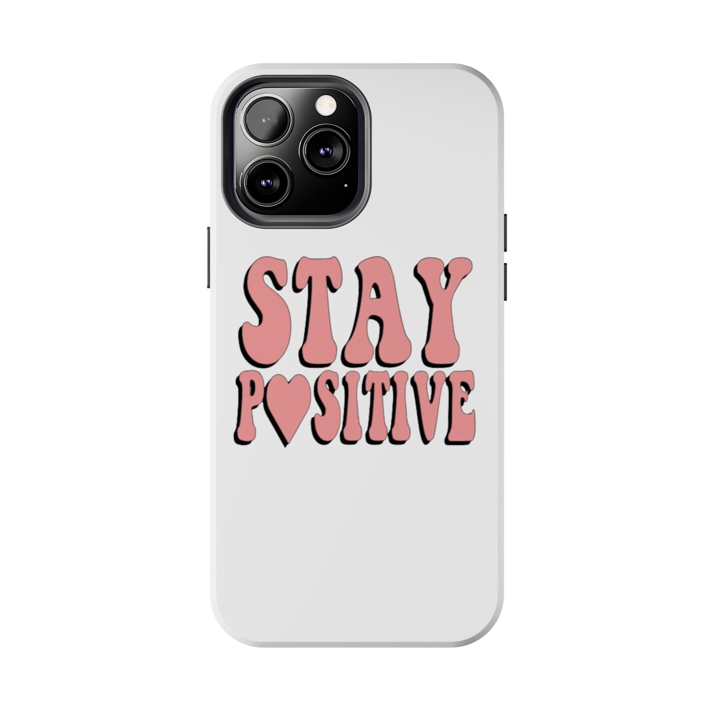 "Stay Positive" Tough Phone Case