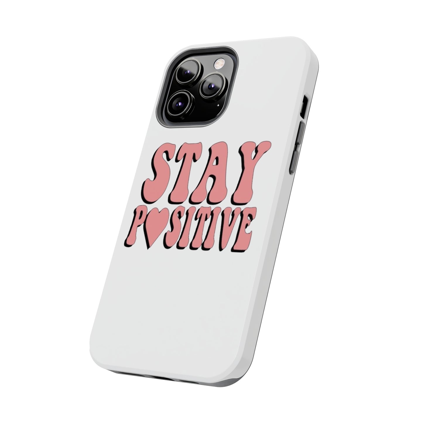 "Stay Positive" Tough Phone Case