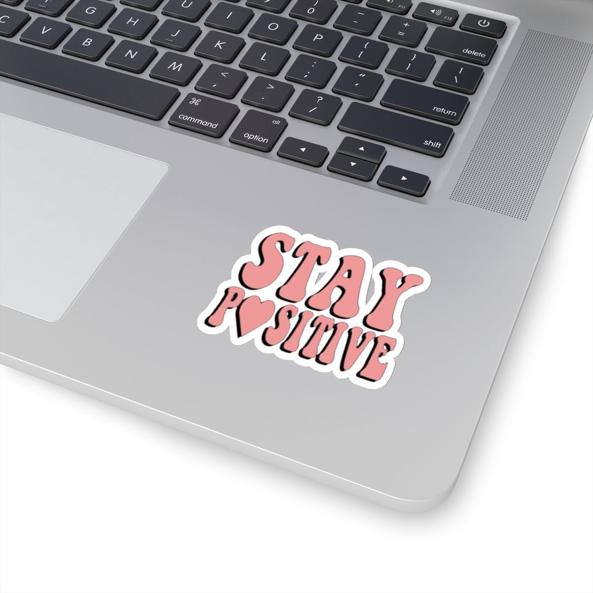 "Stay Positive" Kiss-Cut Sticker