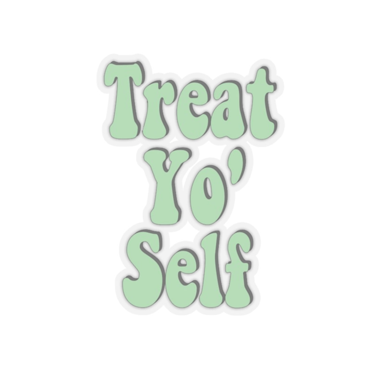 "Treat Yo Self" Kiss-Cut Sticker