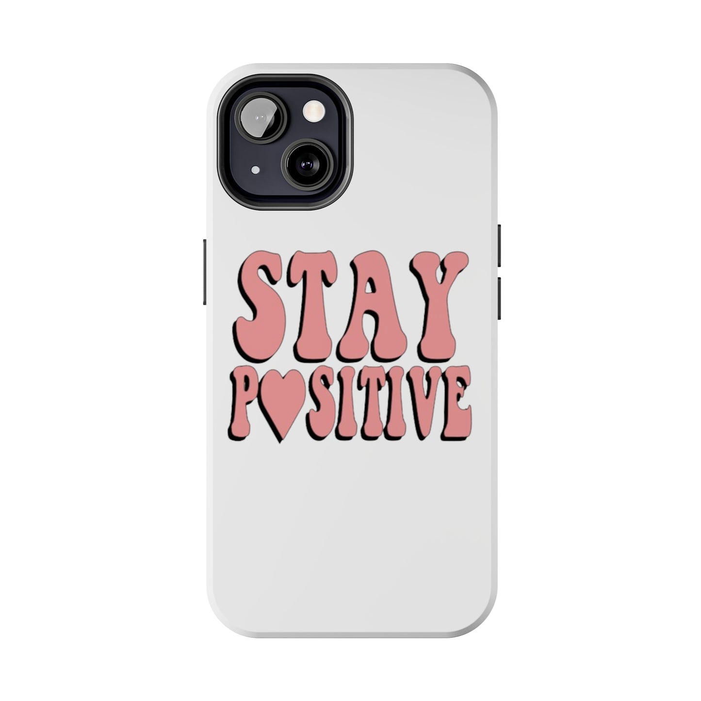 "Stay Positive" Tough Phone Case