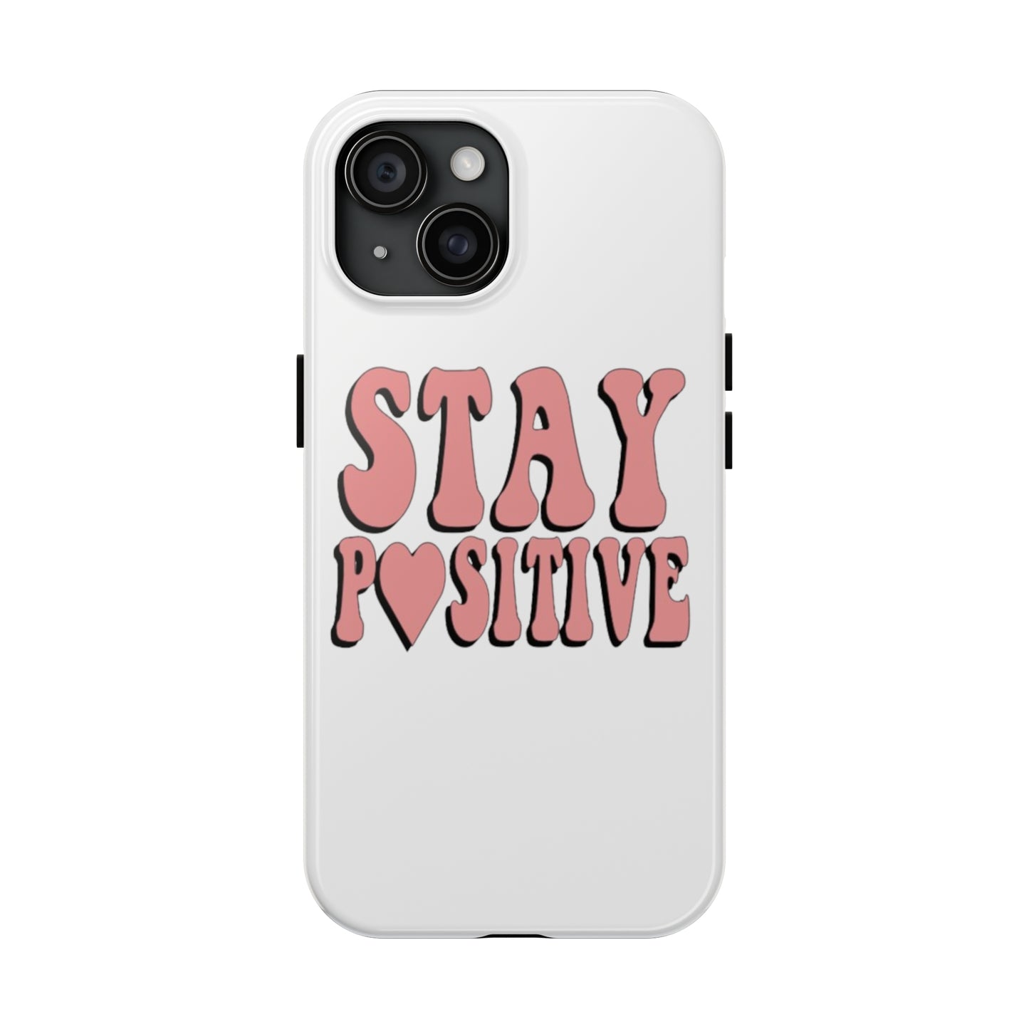 "Stay Positive" Tough Phone Case