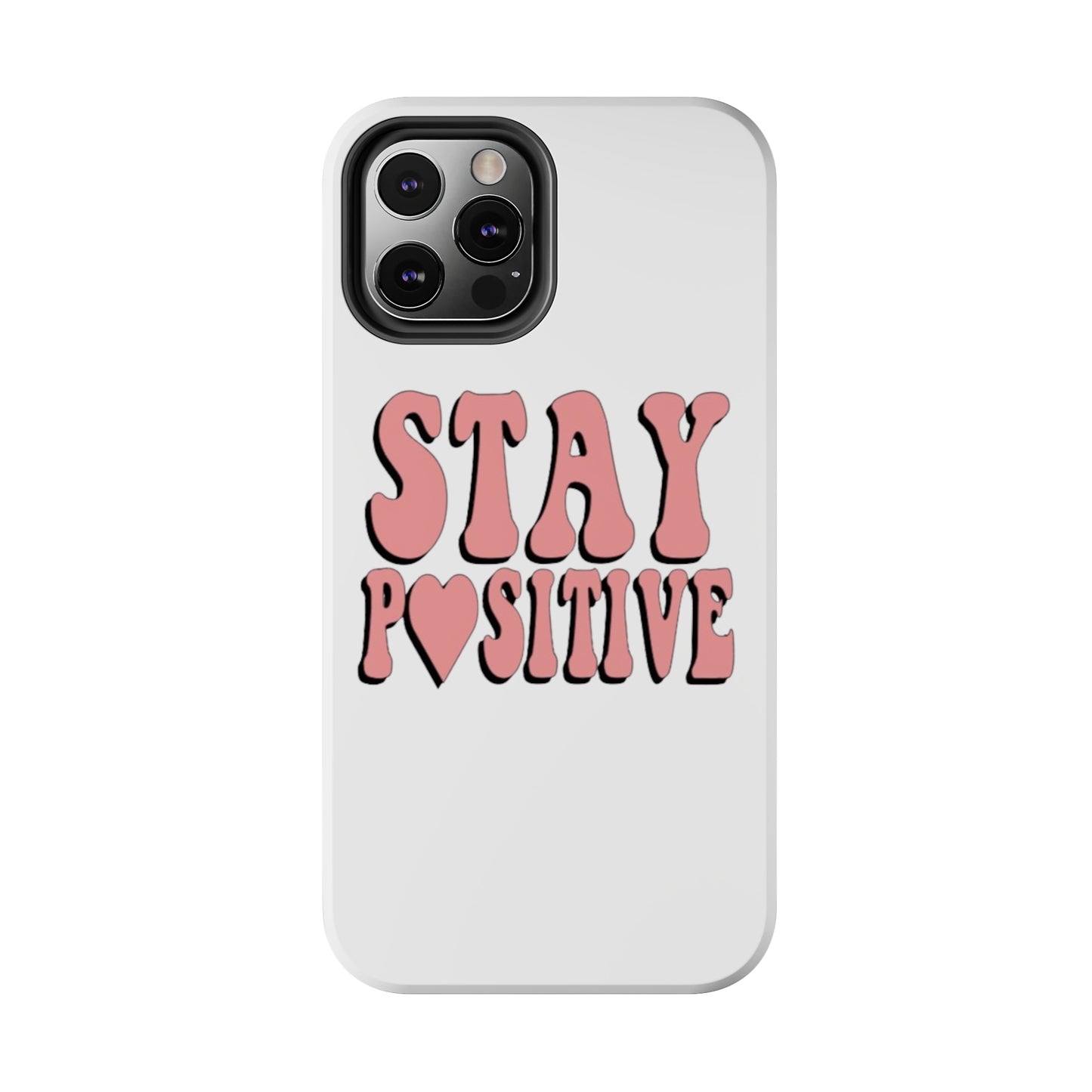 "Stay Positive" Tough Phone Case