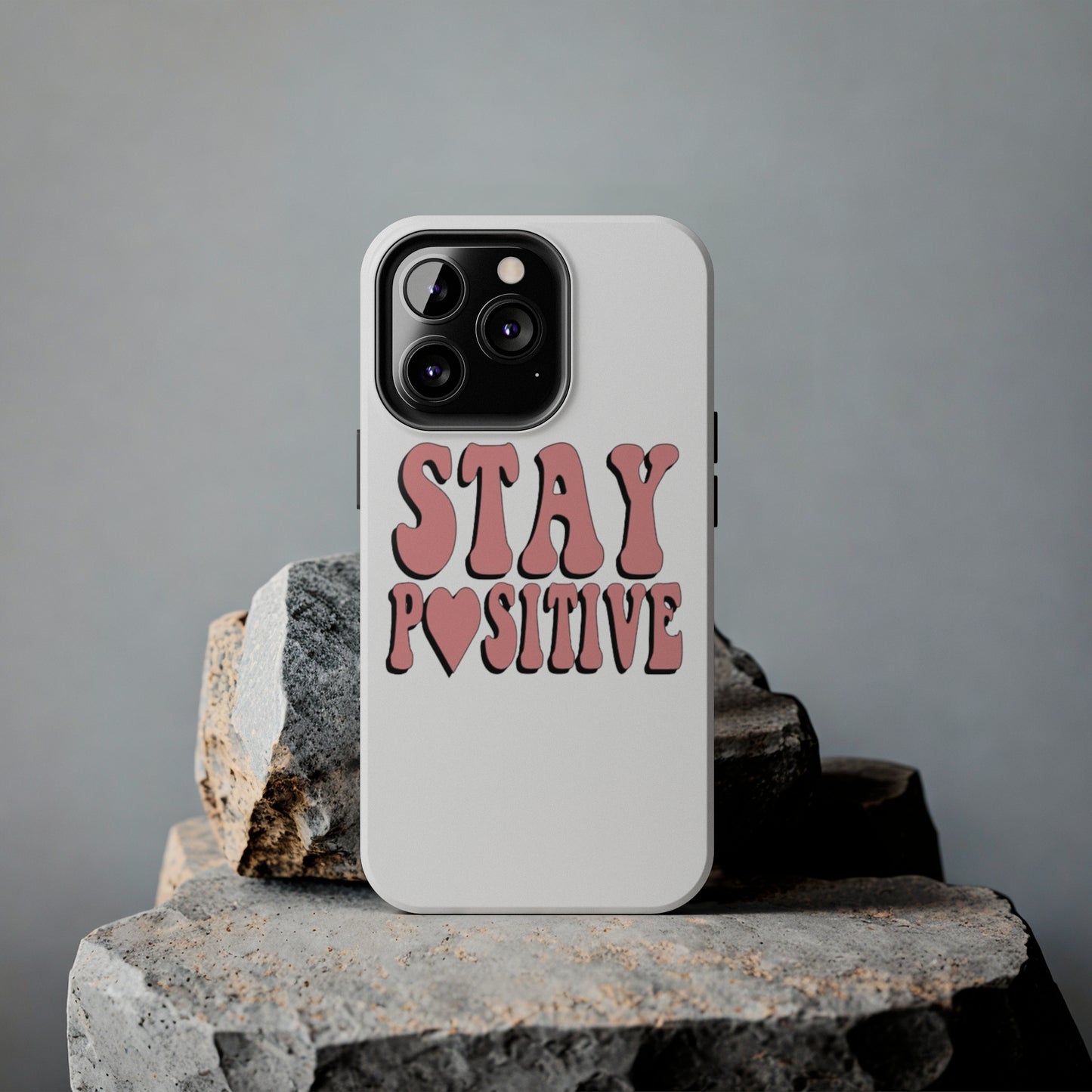 "Stay Positive" Tough Phone Case