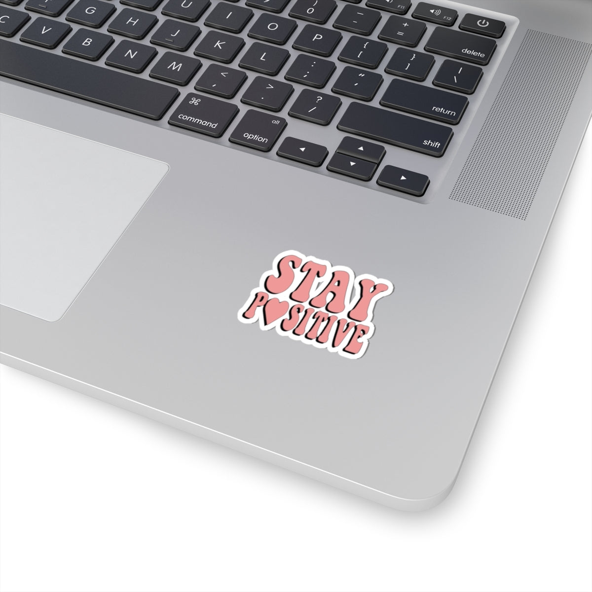 "Stay Positive" Kiss-Cut Sticker
