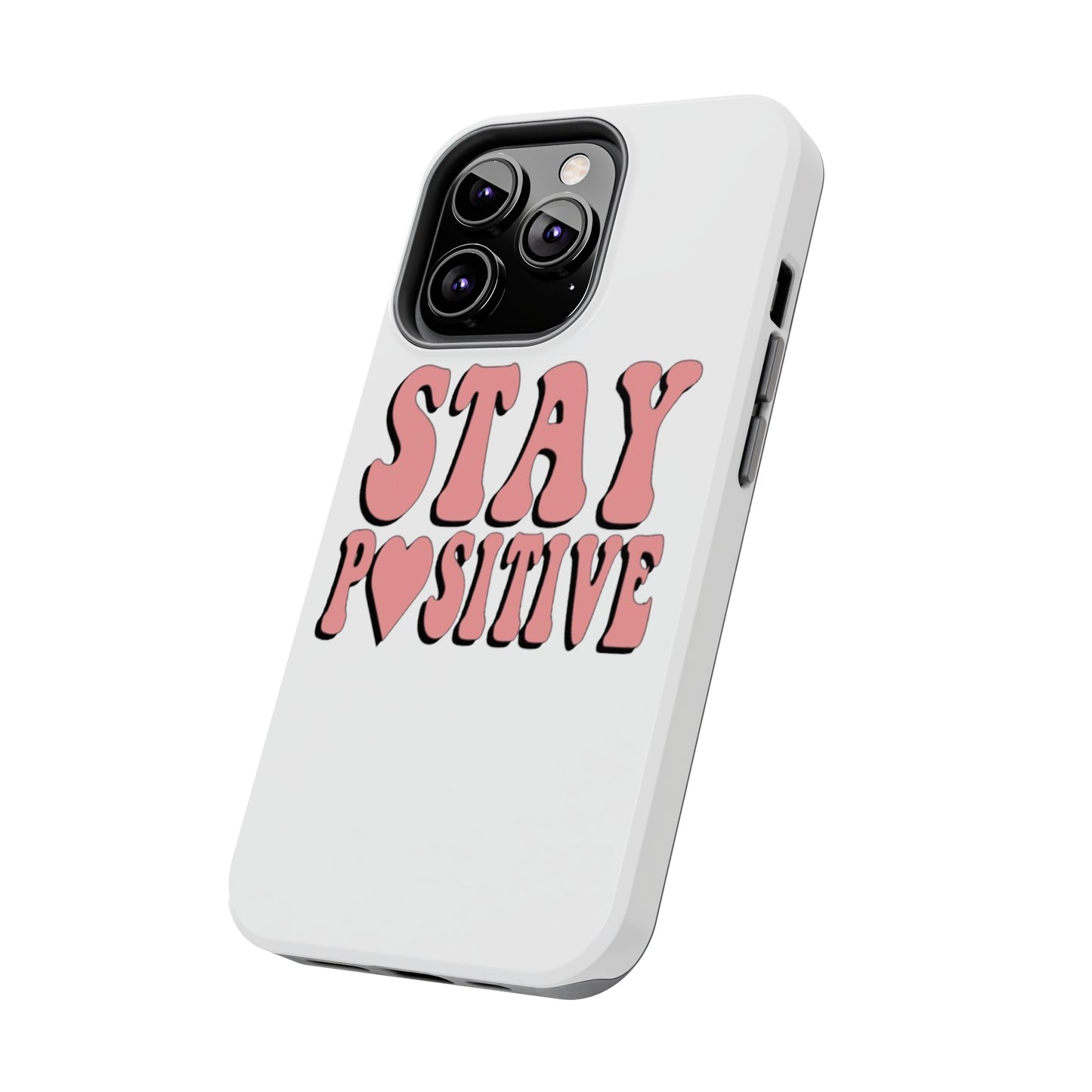 "Stay Positive" Tough Phone Case