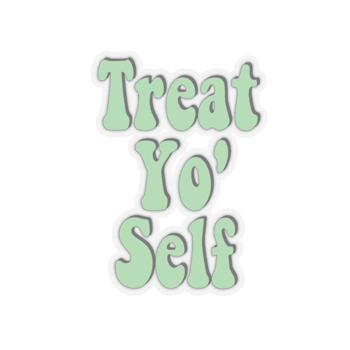 "Treat Yo Self" Kiss-Cut Sticker