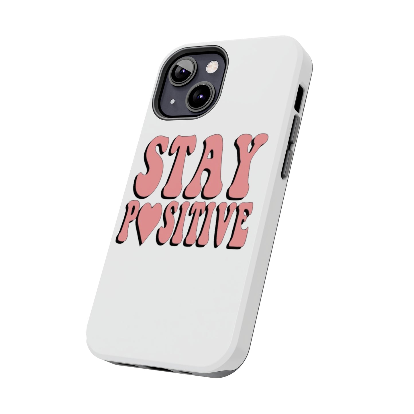 "Stay Positive" Tough Phone Case