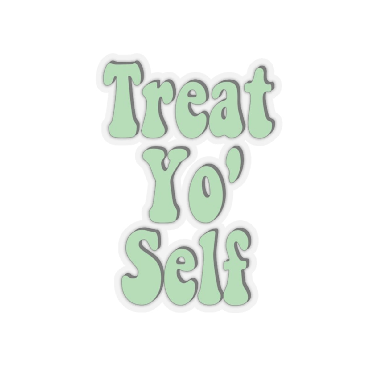 "Treat Yo Self" Kiss-Cut Sticker