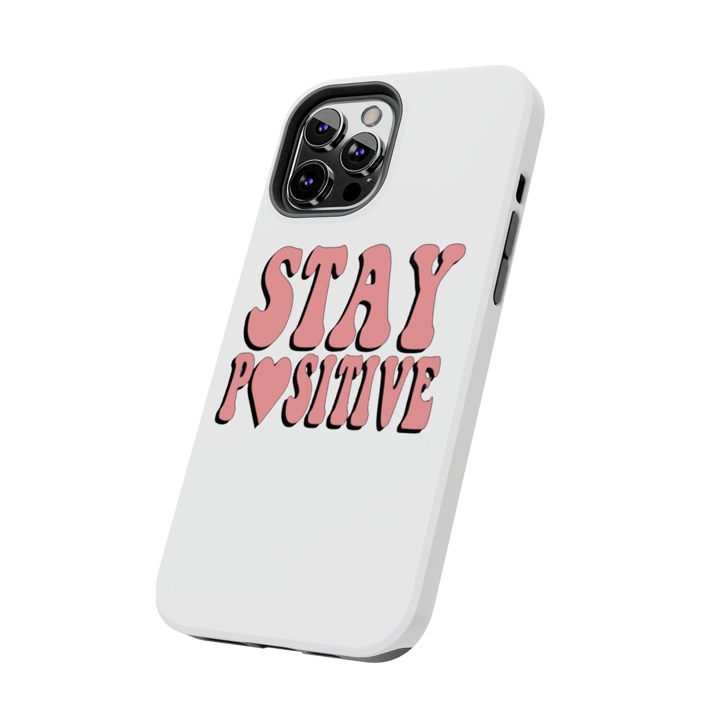 "Stay Positive" Tough Phone Case