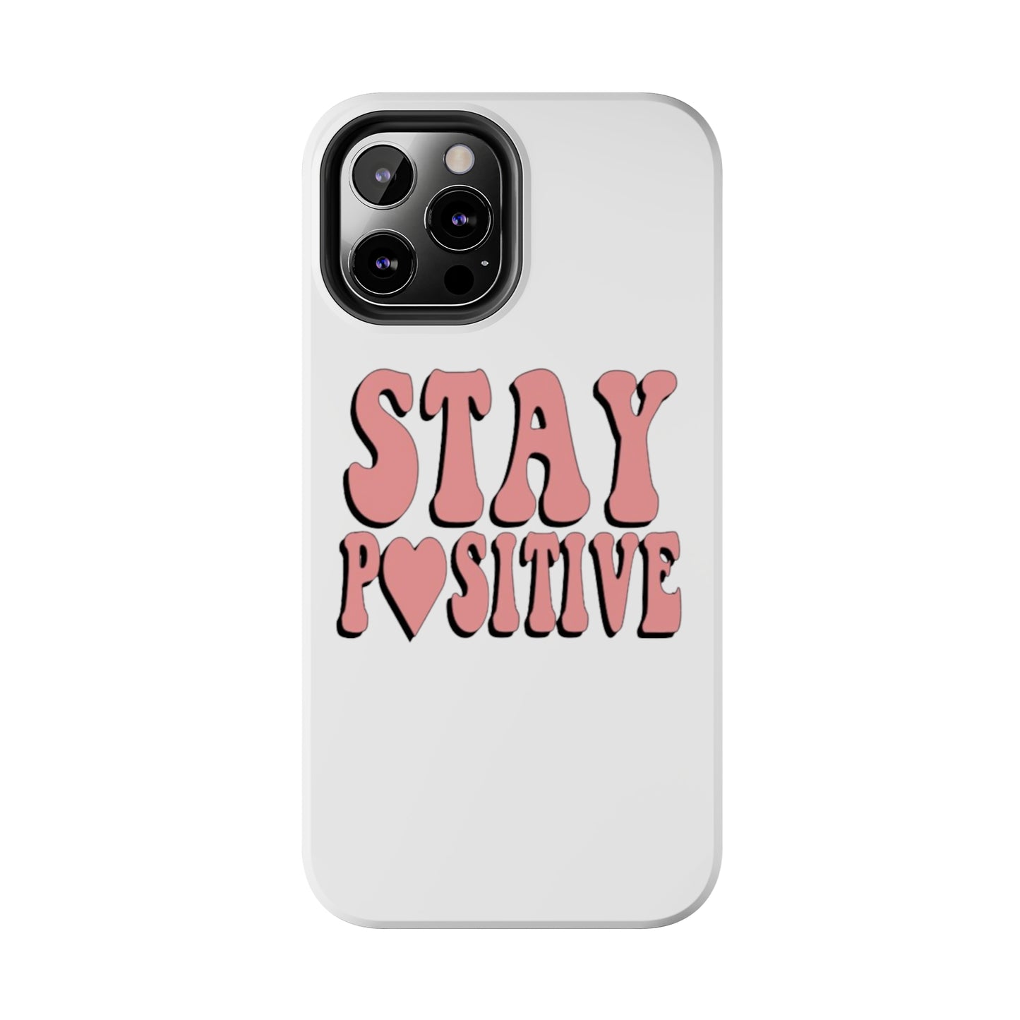 "Stay Positive" Tough Phone Case