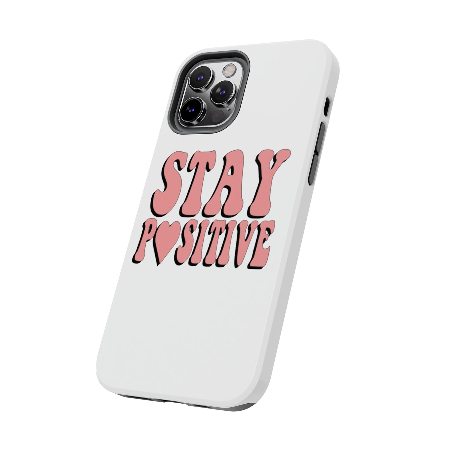"Stay Positive" Tough Phone Case