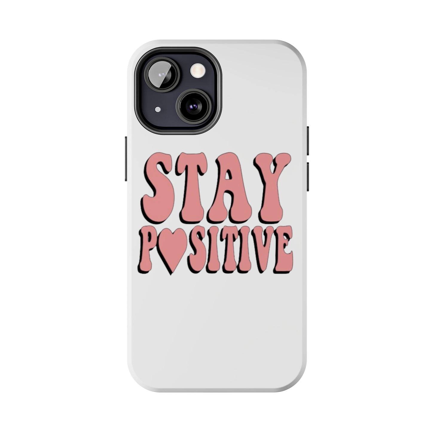 "Stay Positive" Tough Phone Case