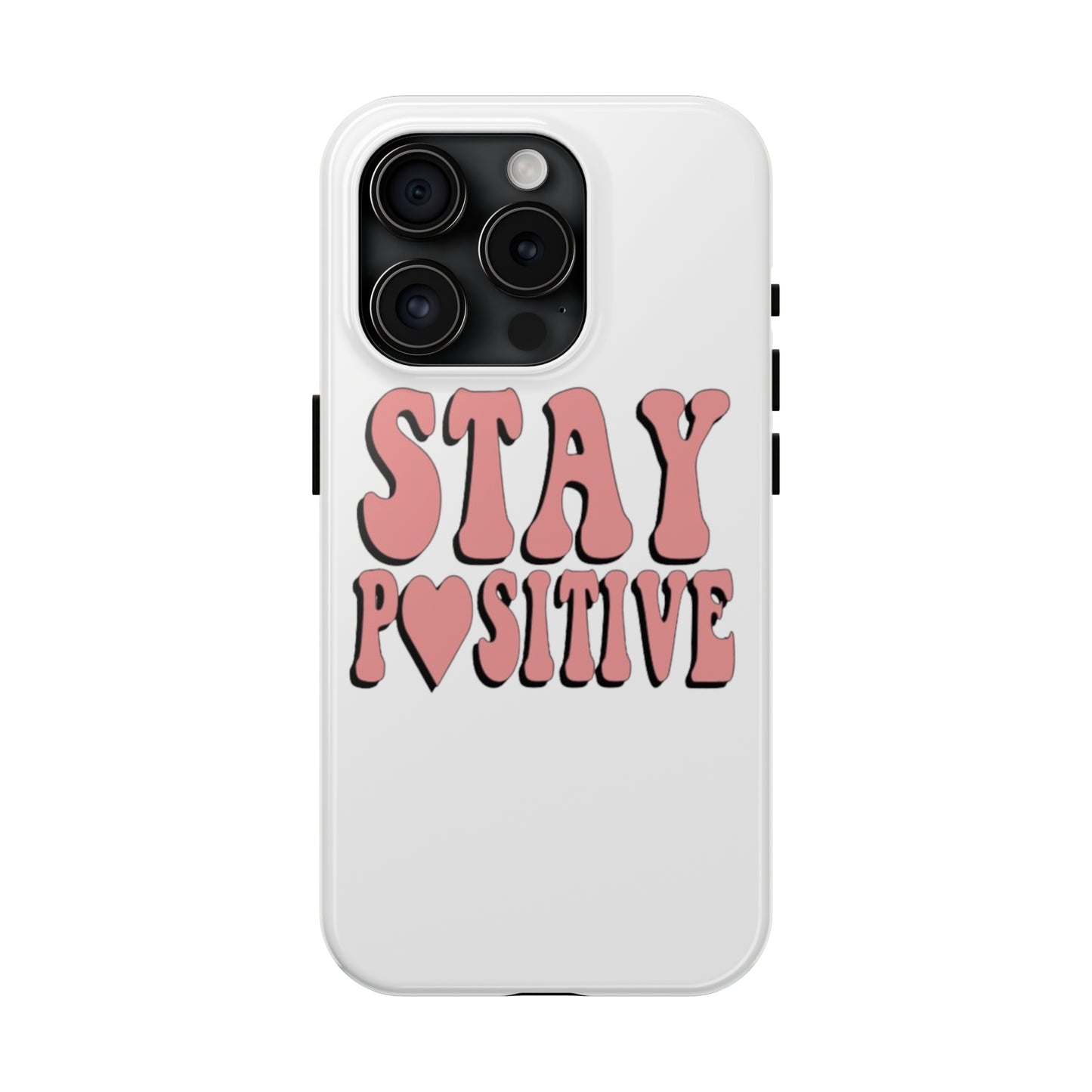 "Stay Positive" Tough Phone Case