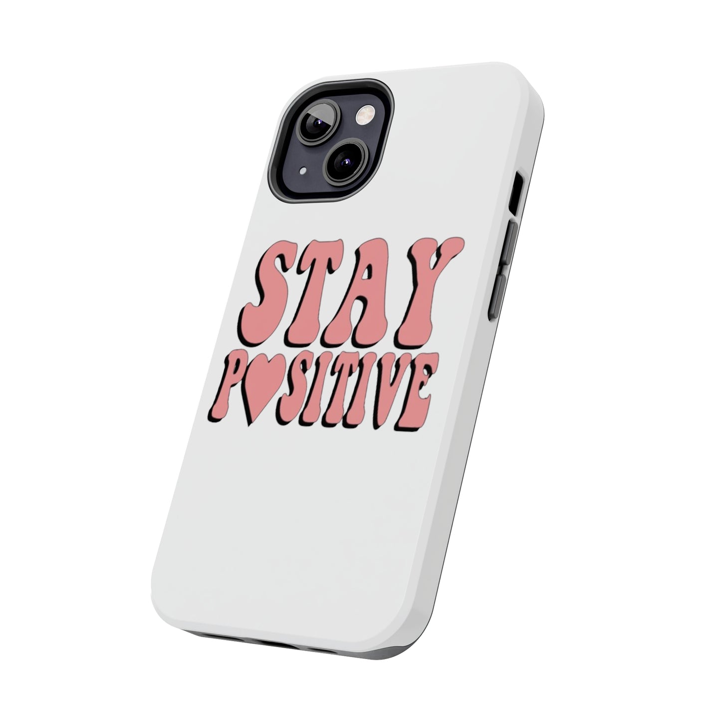 "Stay Positive" Tough Phone Case