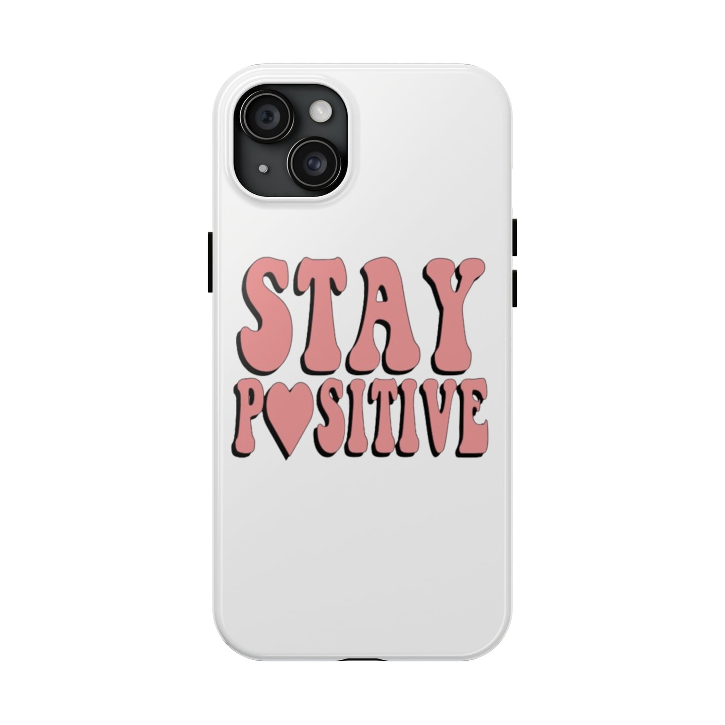 "Stay Positive" Tough Phone Case