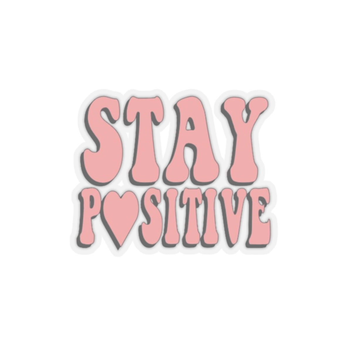 "Stay Positive" Kiss-Cut Sticker