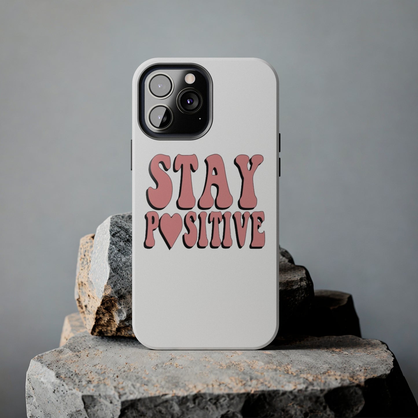 "Stay Positive" Tough Phone Case